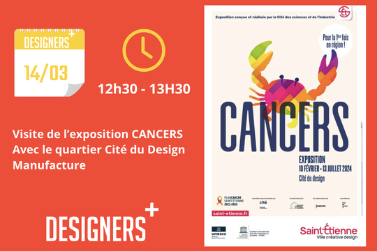 Visite exposition CANCERS Cité du Design DESIGNERS+